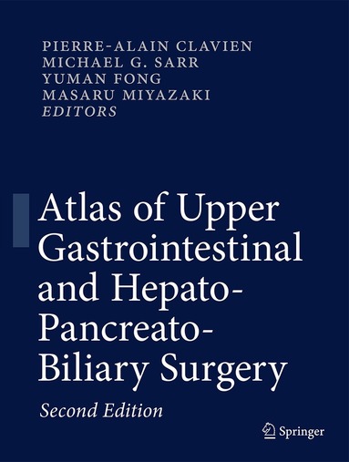PIERRE-ALAIN CLAVIEN, Michael G. Sarr, Yuman Fong, Masaru Miyazaki - Atlas of Upper Gastrointestinal and Hepato-Pancreato-Biliary Surgery, Inbunden