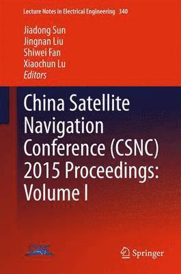 China Satellite Navigation Conference (CSNC) 2015 Proceedings: Volume I 1