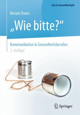 "Wie Bitte?" - Kommunikation in Gesundheitsberufen
