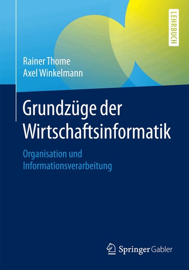 Rainer Thome, Axel Winkelmann - Grundzüge der Wirtschaftsinformatik, Häftad