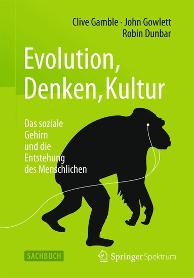 Clive Gamble, John Gowlett, Robin Dunbar - Evolution, Denken, Kultur, Inbunden