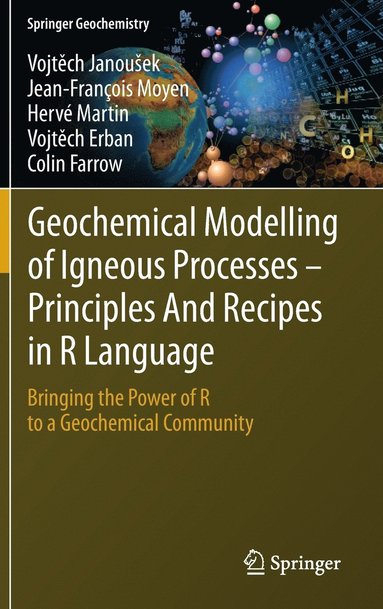 bokomslag Geochemical Modelling of Igneous Processes  Principles And Recipes in R Language