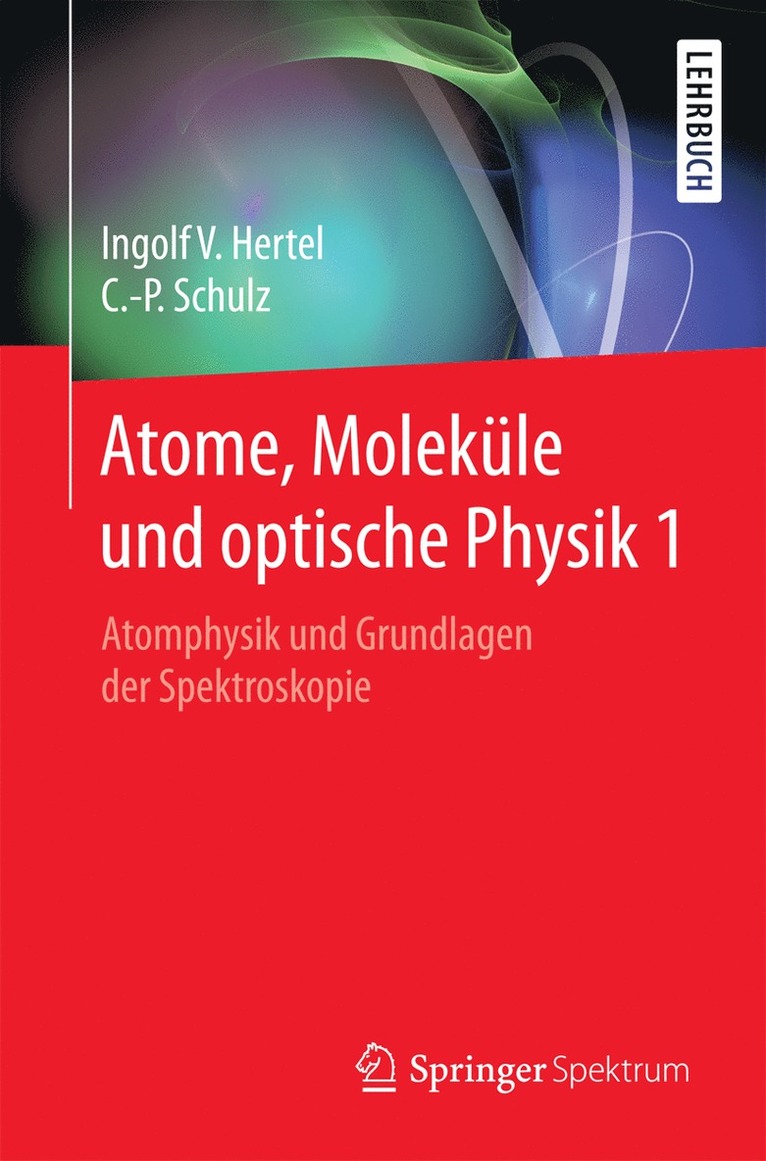 Ingolf Volker Hertel, Claus-Peter Schulz - Atome, Moleküle und optische Physik 1, Häftad
