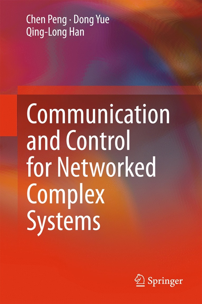 Chen Peng, Dong Yue, Qing-Long Han - Communication and Control for Networked Complex Systems, Inbunden