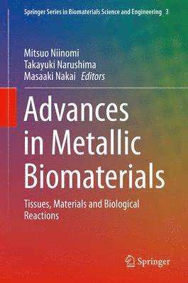 Mitsuo Niinomi, Takayuki Narushima, Masaaki Nakai - Advances in Metallic Biomaterials, Inbunden