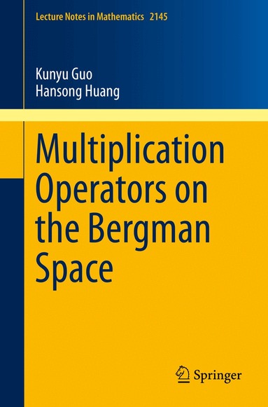 Kunyu Guo, Hansong Huang - Multiplication Operators on the Bergman Space, Häftad