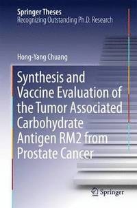 bokomslag Synthesis and Vaccine Evaluation of the Tumor Associated Carbohydrate Antigen RM2 from Prostate Cancer