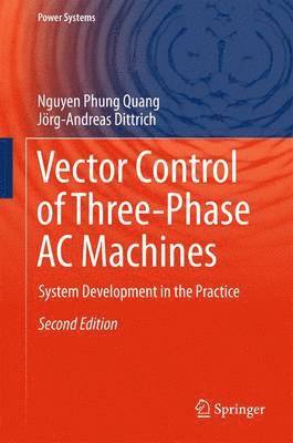 Nguyen Phung Quang, Jörg-Andreas Dittrich, Jorg-Andreas Dittrich - Vector Control of Three-Phase AC Machines, Inbunden