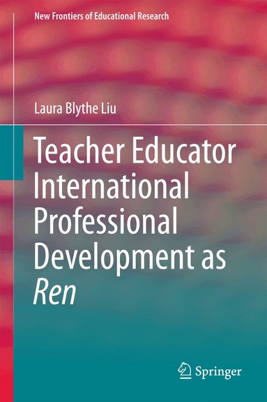 Laura Blythe Liu - Teacher Educator International Professional Development as Ren, Inbunden