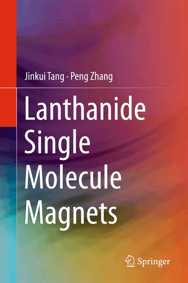 Jinkui Tang, Peng Zhang - Lanthanide Single Molecule Magnets, Inbunden