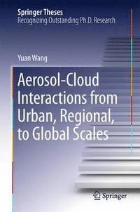 bokomslag Aerosol-Cloud Interactions from Urban, Regional, to Global Scales