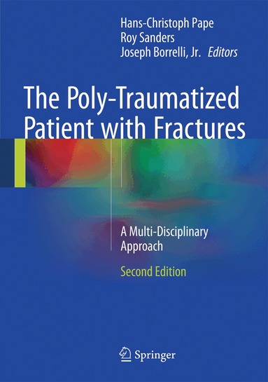 Hans-Christoph Pape, Roy Sanders, Joseph Borrelli, Jr. - Poly-Traumatized Patient with Fractures, Inbunden
