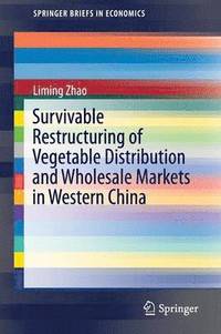 bokomslag Survivable Restructuring of Vegetable Distribution and Wholesale Markets in Western China