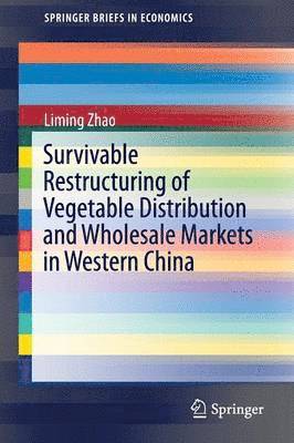 Survivable Restructuring of Vegetable Distribution and Wholesale Markets in Western China 1