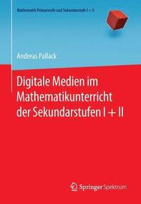 bokomslag Digitale Medien im Mathematikunterricht der Sekundarstufen I + II