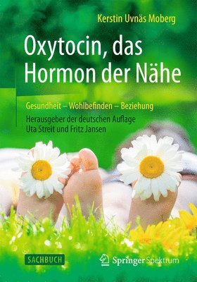 Kerstin Uvnäs Moberg, Uta Streit, Fritz Jansen - Oxytocin, das Hormon der Nähe, Inbunden