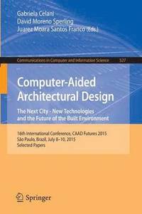 bokomslag Computer-Aided Architectural Design: The Next City - New Technologies and the Future of the Built Environment