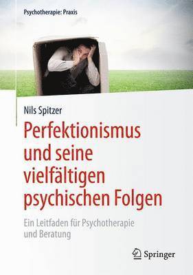 Perfektionismus und seine vielfltigen psychischen Folgen 1