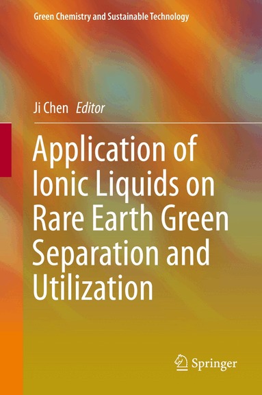 Ji Chen - Application of Ionic Liquids on Rare Earth Green Separation and Utilization, Inbunden