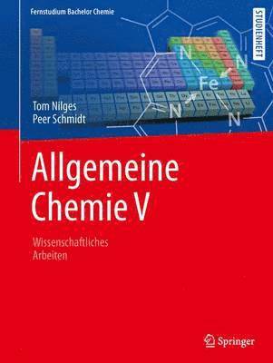 Peer Schmidt, Tom Nilges - Allgemeine Chemie: Wissenschaftliches Arbeiten, Häftad