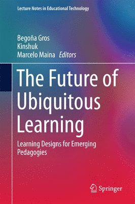 Begoña Gros, Kinshuk, Marcelo Maina - Future of Ubiquitous Learning, Inbunden