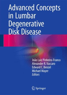 João Luiz Pinheiro-Franco, Alexander R. Vaccaro, Edward C. Benzel, H. Michael Mayer, Joao Luiz Pinheiro-Franco - Advanced Concepts in Lumbar Degenerative Disk Disease, Inbunden