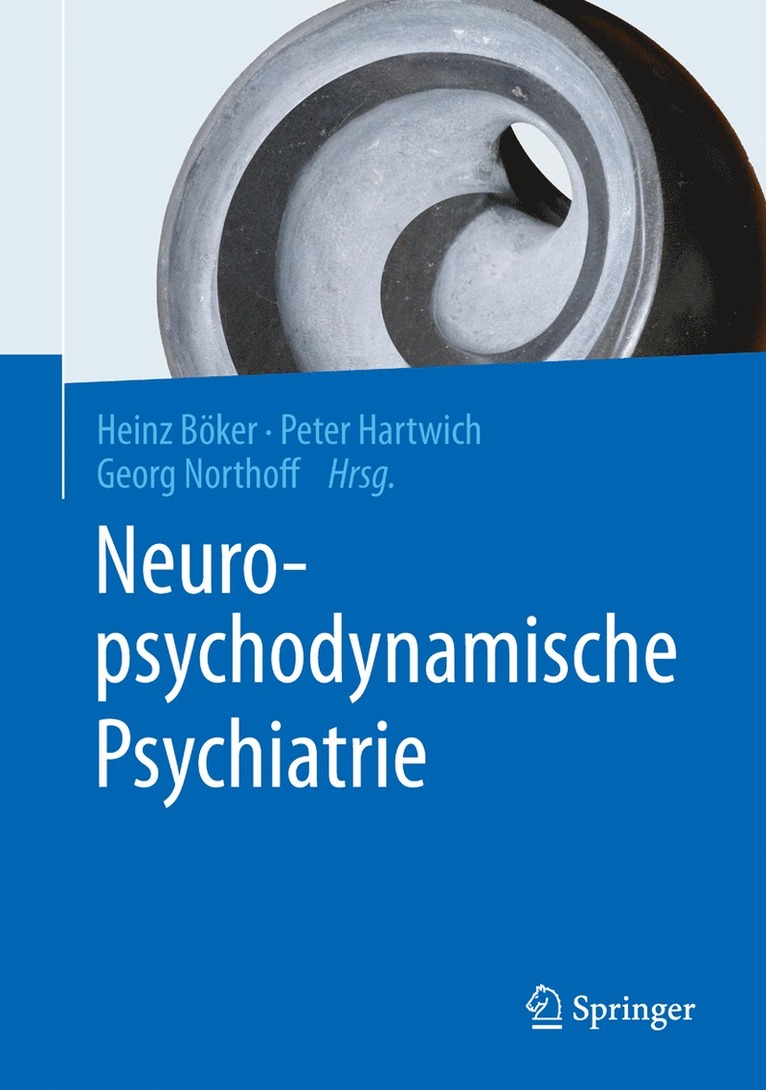 Heinz Böker, Peter Hartwich, Georg Northoff - Neuropsychodynamische Psychiatrie, Inbunden