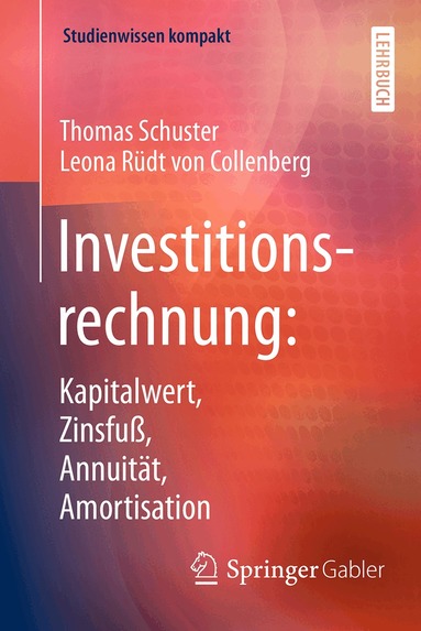 Thomas Schuster, Leona Rüdt von Collenberg - Investitionsrechnung: Kapitalwert, Zinsfuß, Annuität, Amortisation, Häftad