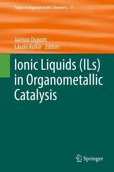Jairton Dupont, László Kollár - Ionic Liquids (ILs) in Organometallic Catalysis, Inbunden