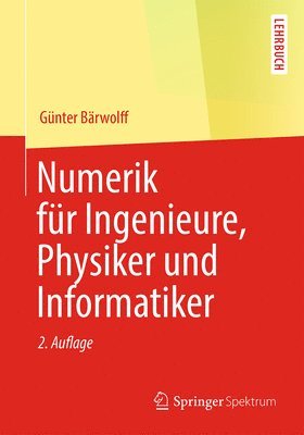 Numerik Fur Ingenieure, Physiker Und Informatiker 1