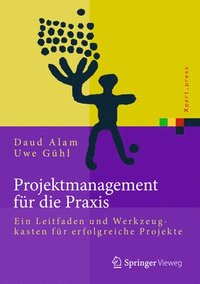 bokomslag Projektmanagement Für Die Praxis: Ein Leitfaden Und Werkzeugkasten Für Erfolgreiche Projekte