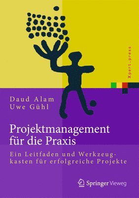bokomslag Projektmanagement Für Die Praxis: Ein Leitfaden Und Werkzeugkasten Für Erfolgreiche Projekte