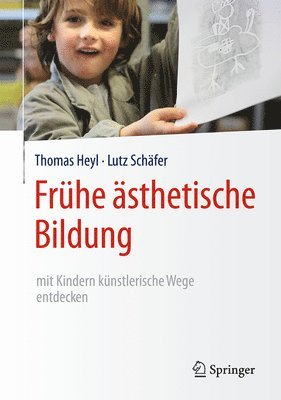 Thomas Heyl, Lutz Schäfer - Frühe ästhetische Bildung – mit Kindern künstlerische Wege entdecken, Inbunden