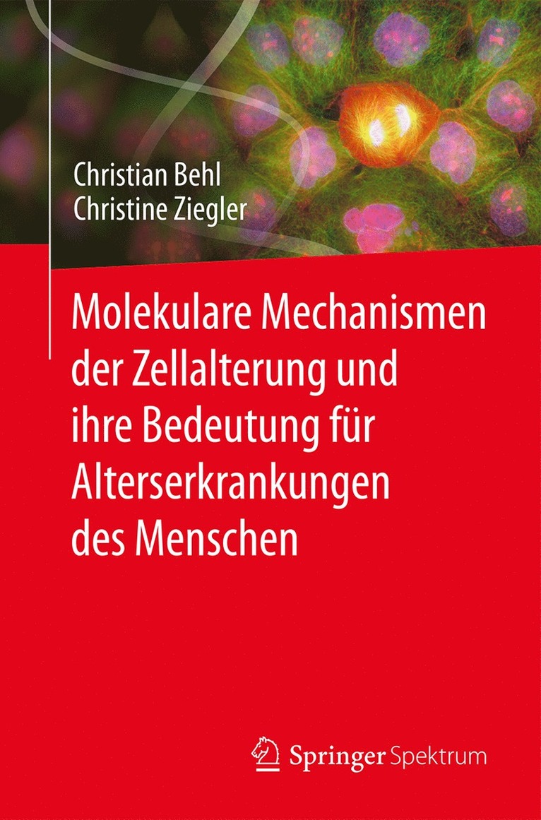 Christian Behl, Christine Ziegler - Molekulare Mechanismen der Zellalterung und ihre Bedeutung für Alterserkrankungen des Menschen, Häftad