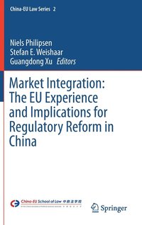 bokomslag Market Integration: The EU Experience and Implications for Regulatory Reform in China