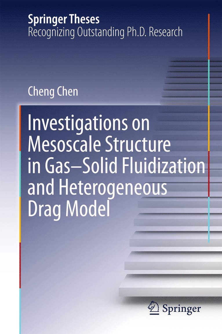 Cheng Chen - Investigations on Mesoscale Structure in Gas–Solid Fluidization and Heterogeneous Drag Model, Inbunden