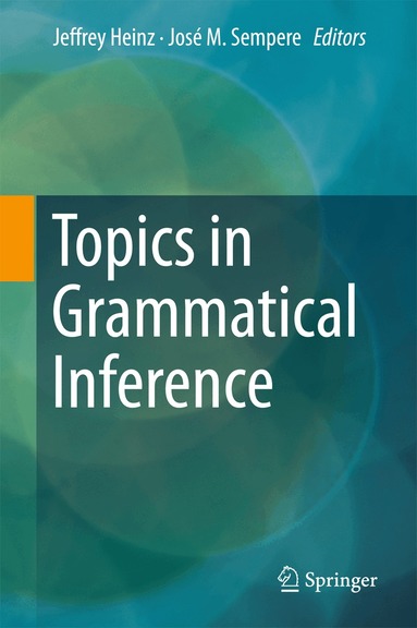 Jeffrey Heinz, José M. Sempere - Topics in Grammatical Inference, Inbunden