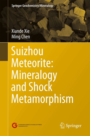 Xiande Xie, Ming Chen - Suizhou Meteorite: Mineralogy and Shock Metamorphism, Inbunden