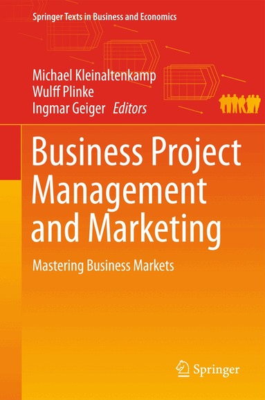 Michael Kleinaltenkamp, Wulff Plinke, Ingmar Geiger - Business Project Management and Marketing, Inbunden