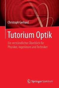 bokomslag Tutorium Optik: Ein Verständlicher Überblick Für Physiker, Ingenieure Und Techniker