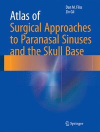 bokomslag Atlas of Surgical Approaches to Paranasal Sinuses and the Skull Base