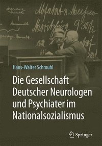 bokomslag Die Gesellschaft Deutscher Neurologen und Psychiater im Nationalsozialismus