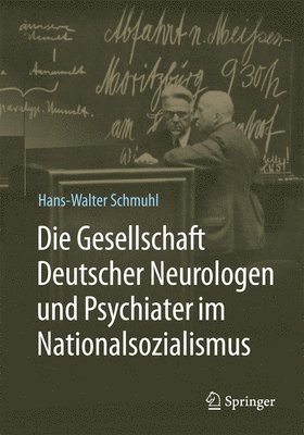 bokomslag Die Gesellschaft Deutscher Neurologen und Psychiater im Nationalsozialismus