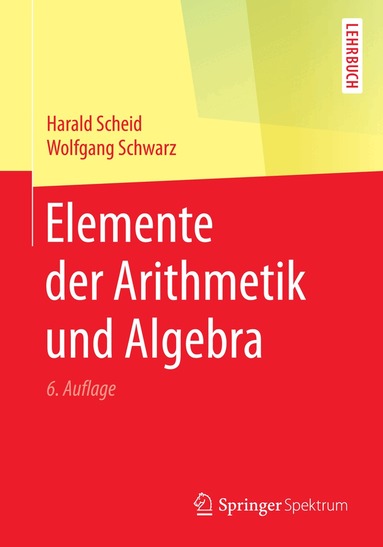 Harald Scheid, Wolfgang Schwarz - Elemente der Arithmetik und Algebra, Häftad