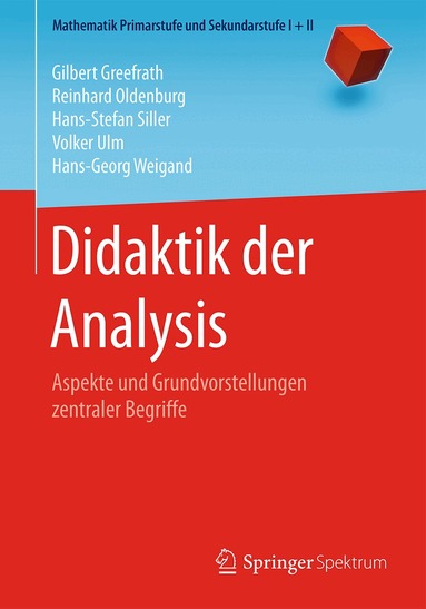 Gilbert Greefrath, Reinhard Oldenburg, Hans-Stefan Siller, Volker Ulm, Hans-Georg Weigand - Didaktik der Analysis, Häftad