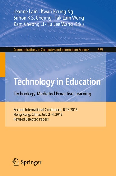 Jeanne Lam, Kwan Keung Ng, Simon K.S. Cheung, Tak Lam Wong, Kam Cheong Li, Fu Lee Wang - Technology in Education. Technology-Mediated Proactive Learning, Häftad
