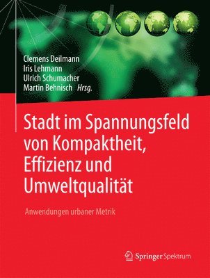 Clemens Deilmann, Iris Lehmann, Ulrich Schumacher, Martin Behnisch - Stadt im Spannungsfeld von Kompaktheit, Effizienz und Umweltqualität, Inbunden