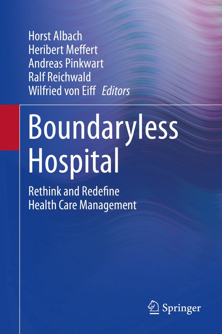 Horst Albach, Heribert Meffert, Andreas Pinkwart, Ralf Reichwald, Wilfried von Eiff, Wilfried Von Eiff - Boundaryless Hospital, Inbunden