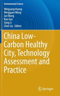 bokomslag China Low-Carbon Healthy City, Technology Assessment and Practice