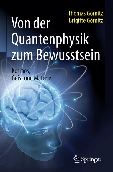 Thomas Görnitz, Brigitte Görnitz - Von der Quantenphysik zum Bewusstsein, Inbunden